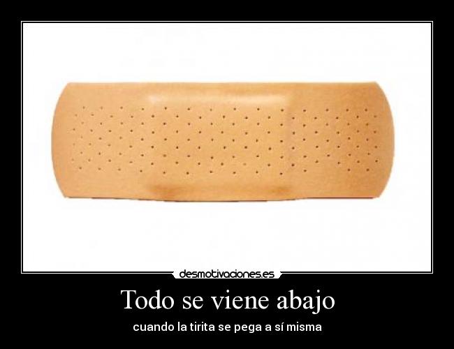 Todo se viene abajo - cuando la tirita se pega a sí misma