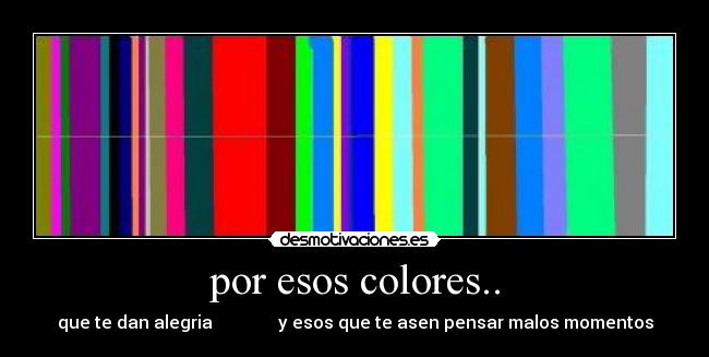 por esos colores.. - 