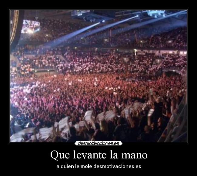 Que levante la mano -