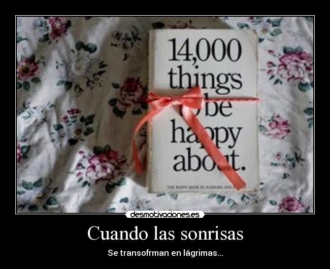 Cuando las sonrisas - Se transofrman en lágrimas...