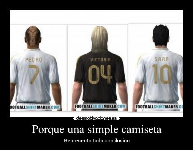 Porque una simple camiseta - Representa toda una ilusión