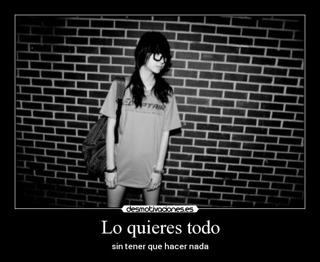 Lo quieres todo - 