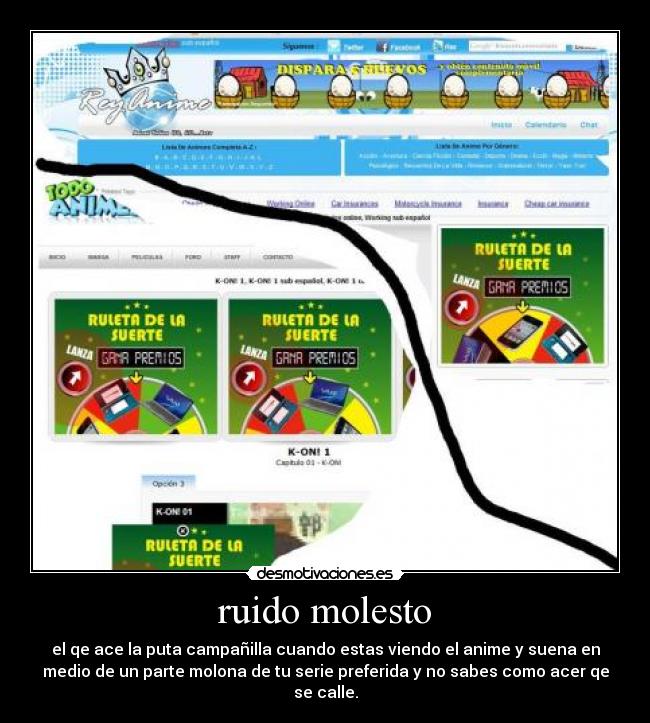 ruido molesto - el qe ace la puta campañilla cuando estas viendo el anime y suena en
medio de un parte molona de tu serie preferida y no sabes como acer qe
se calle.