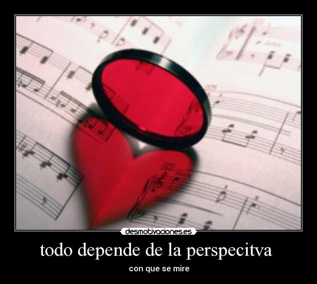 todo depende de la perspecitva - con que se mire