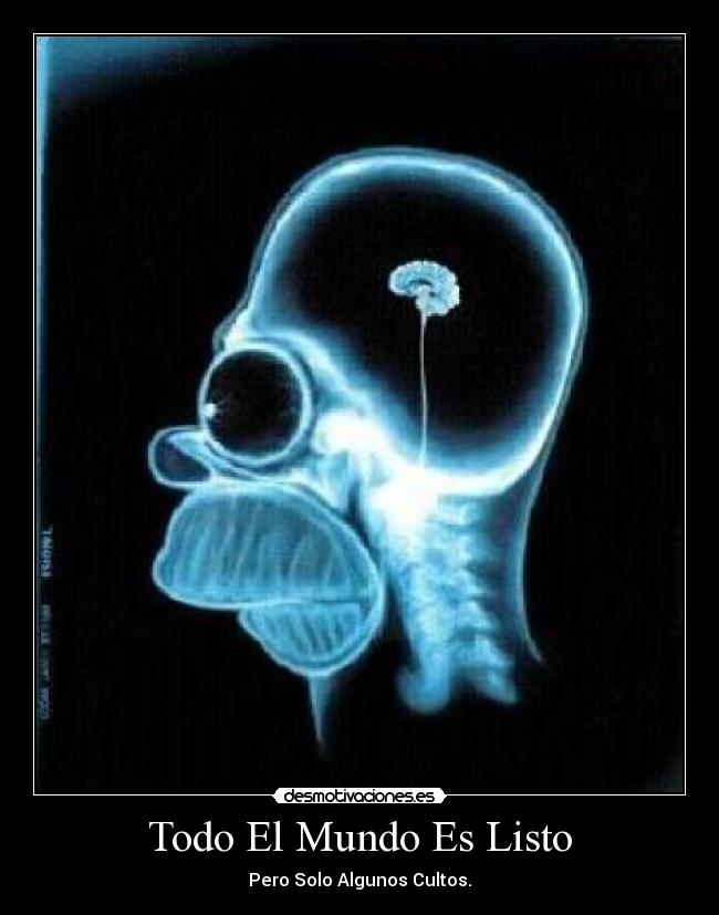 Todo El Mundo Es Listo - Pero Solo Algunos Cultos.