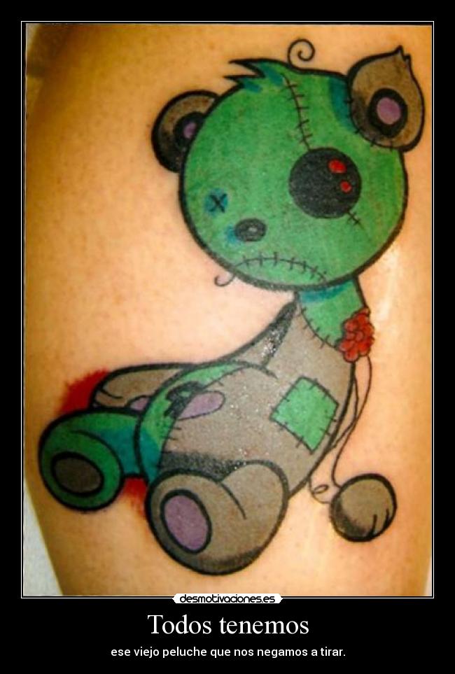 Todos tenemos - ese viejo peluche que nos negamos a tirar.