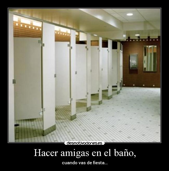 Hacer amigas en el baño, - cuando vas de fiesta...