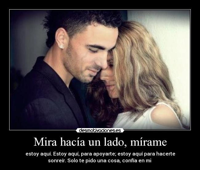 Mira hacía un lado, mírame - 