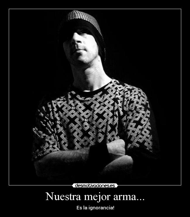 Nuestra mejor arma... -