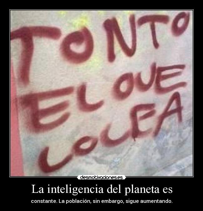 La inteligencia del planeta es - 