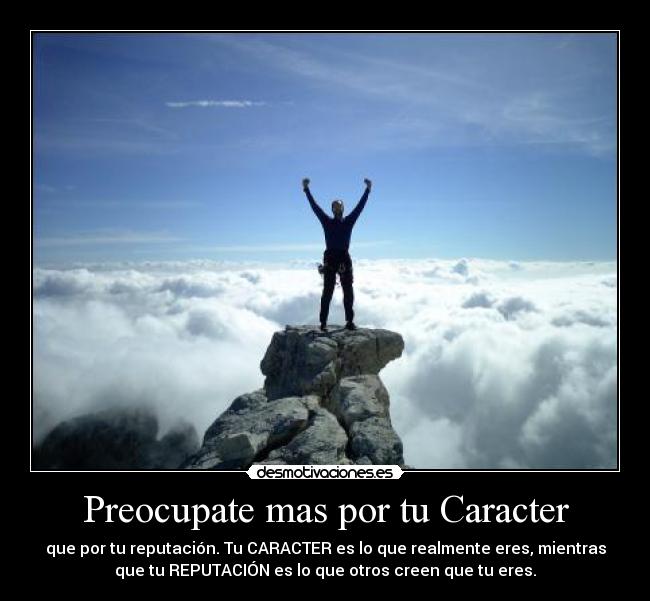 Preocupate mas por tu Caracter -