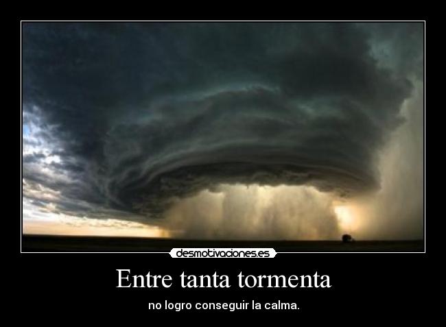 Entre tanta tormenta -