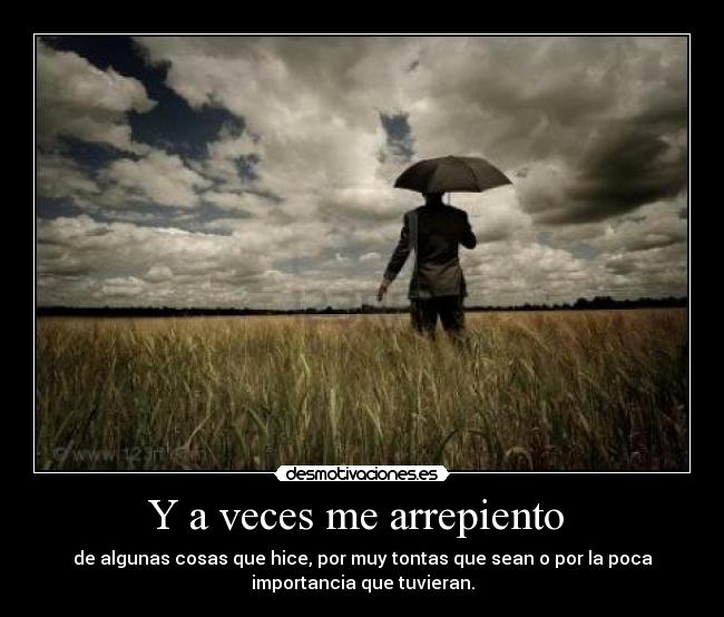 Y a veces me arrepiento -