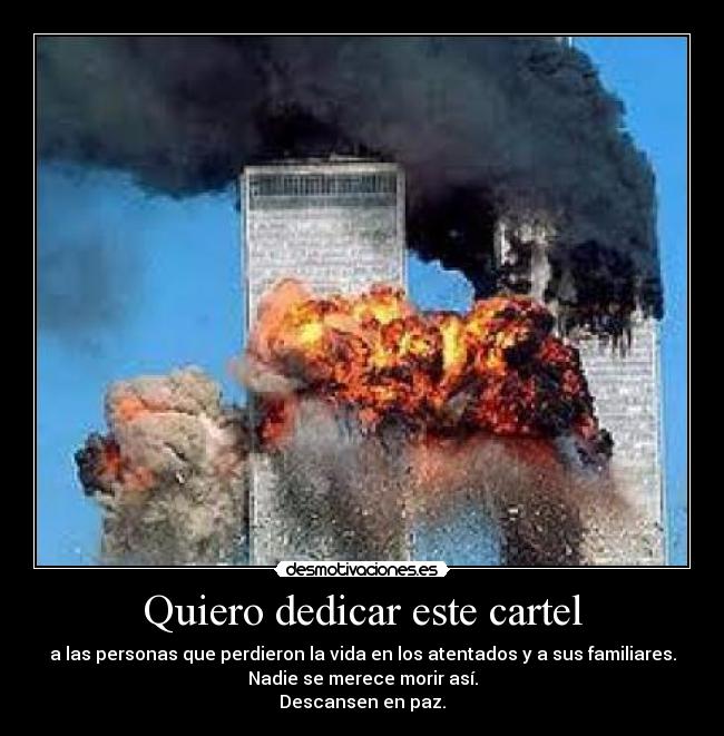 Quiero dedicar este cartel - a las personas que perdieron la vida en los atentados y a sus familiares.
Nadie se merece morir así.
Descansen en paz.