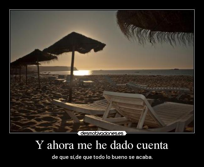 Y ahora me he dado cuenta -