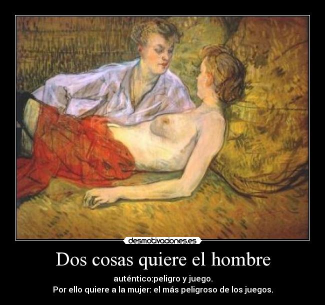 Dos cosas quiere el hombre - 