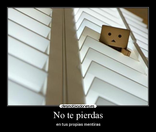 No te pierdas - en tus propias mentiras