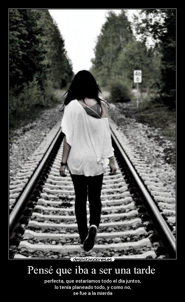 Pensé que iba a ser una tarde -