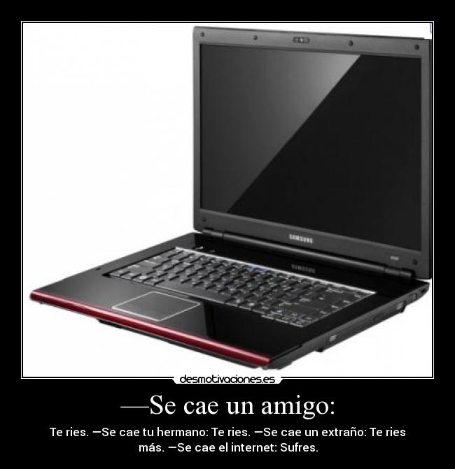 —Se cae un amigo: - 