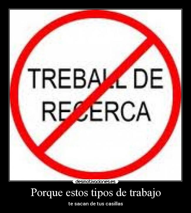 Porque estos tipos de trabajo - te sacan de tus casillas