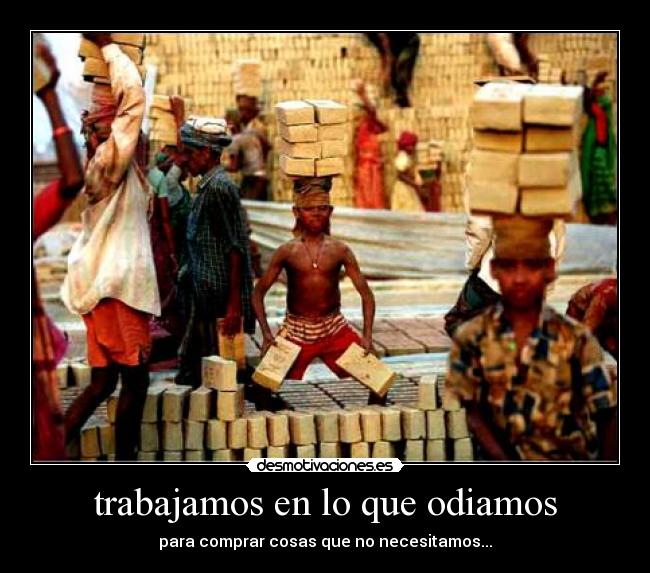 trabajamos en lo que odiamos - 