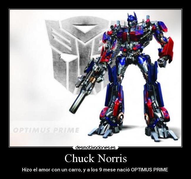 Chuck Norris - Hizo el amor con un carro, y a los 9 mese nació OPTIMUS PRIME 