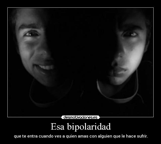 Esa bipolaridad -