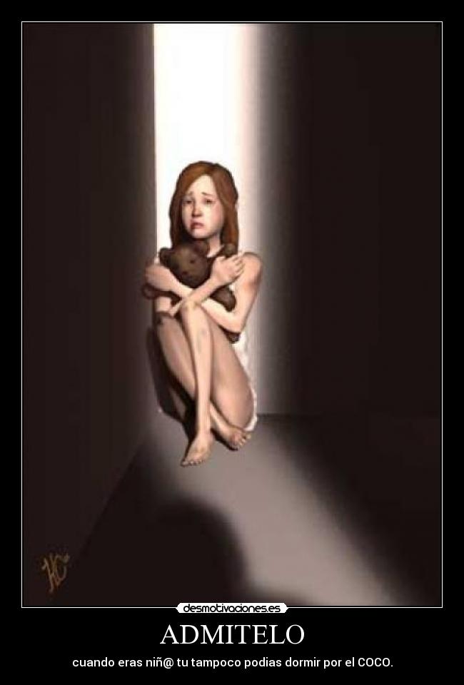 ADMITELO - cuando eras niñ@ tu tampoco podias dormir por el COCO.