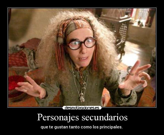 Personajes secundarios - que te gustan tanto como los principales. 