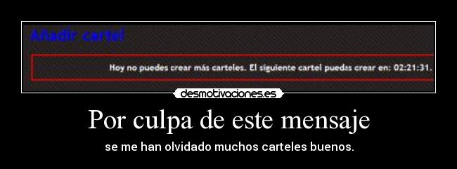 Por culpa de este mensaje - se me han olvidado muchos carteles buenos.