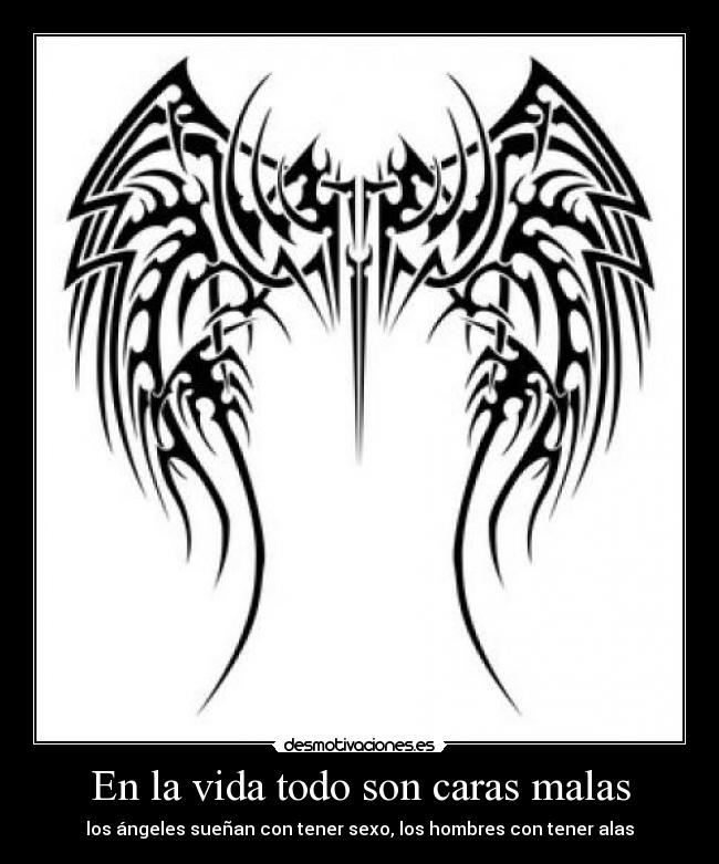 En la vida todo son caras malas -