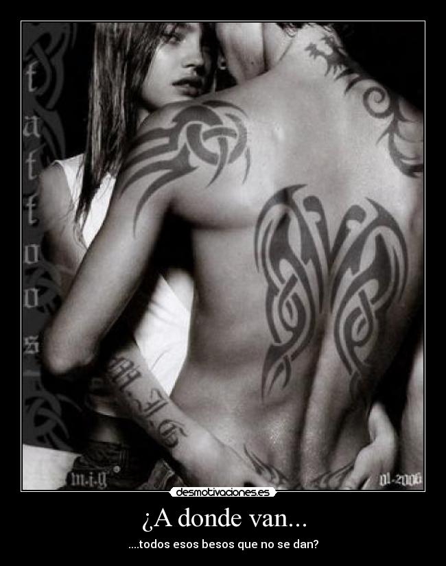 ¿A donde van... - ....todos esos besos que no se dan?