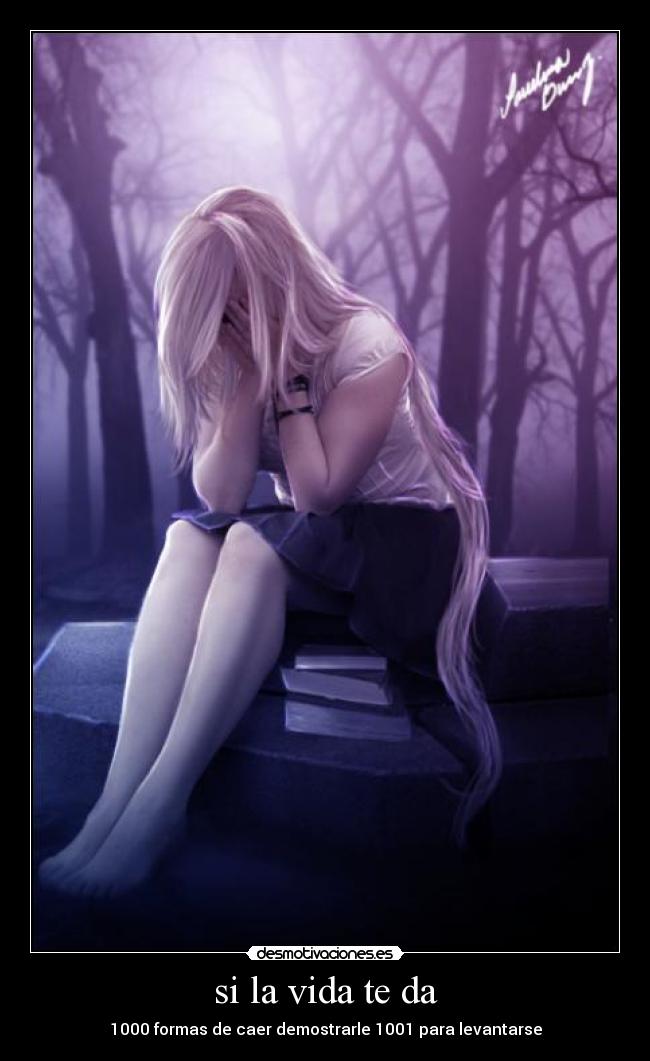 si la vida te da - 1000 formas de caer demostrarle 1001 para levantarse