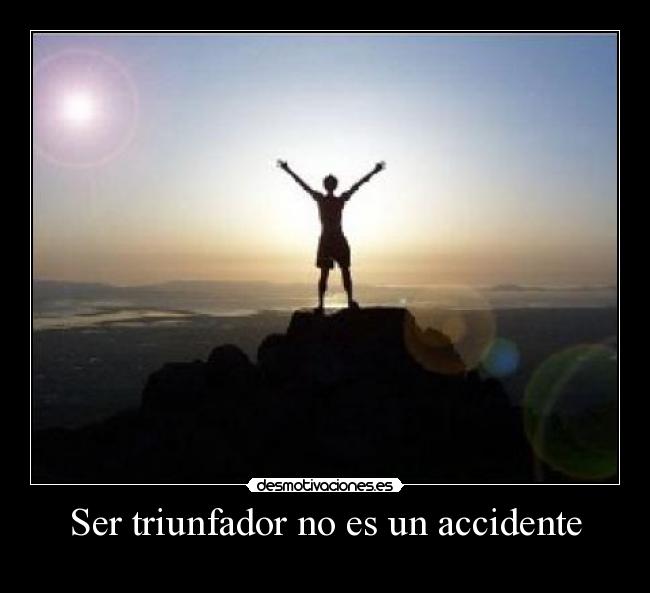 Ser triunfador no es un accidente -