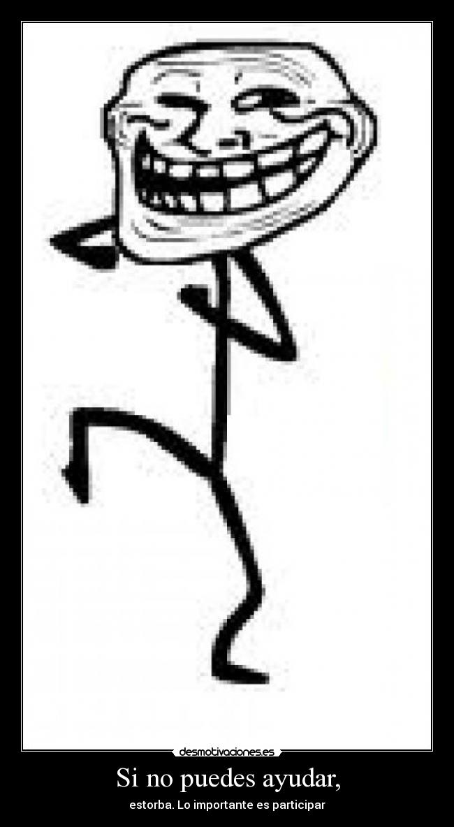 Si no puedes ayudar, -
