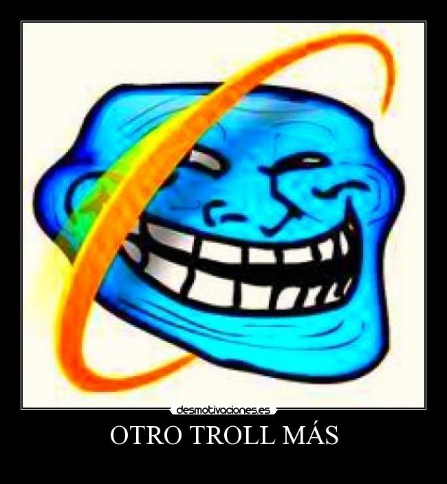 OTRO TROLL MÁS -