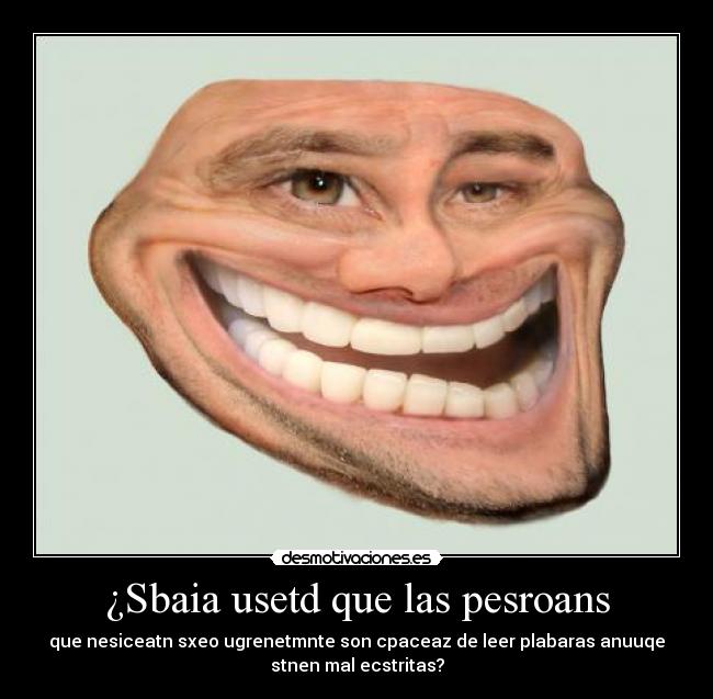 ¿Sbaia usetd que las pesroans -