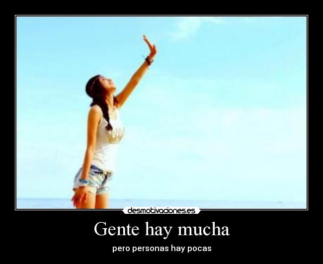 Gente hay mucha - pero personas hay pocas