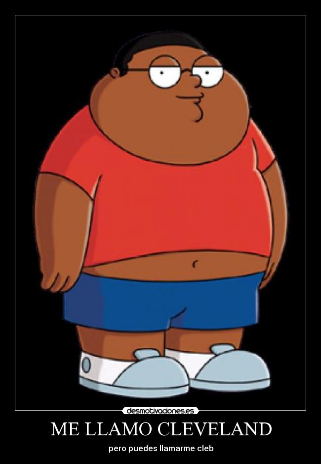 ME LLAMO CLEVELAND - pero puedes llamarme cleb