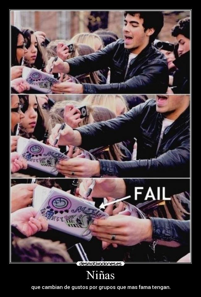 Niñas - que cambian de gustos por grupos que mas fama tengan.