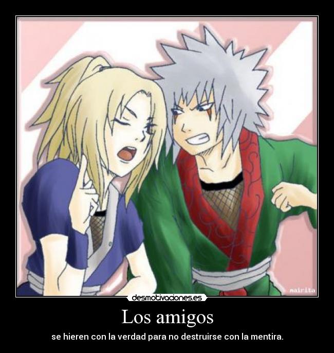 carteles amigos jiraiya tsunade amigos n_n desmotivaciones