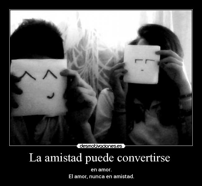 La amistad puede convertirse  - 