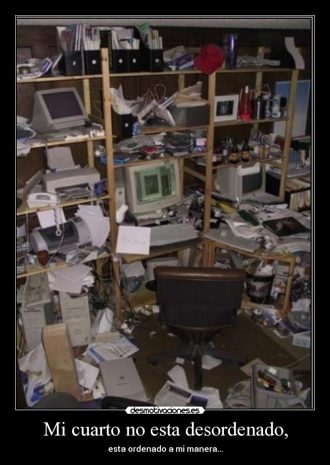 Mi cuarto no esta desordenado, - 