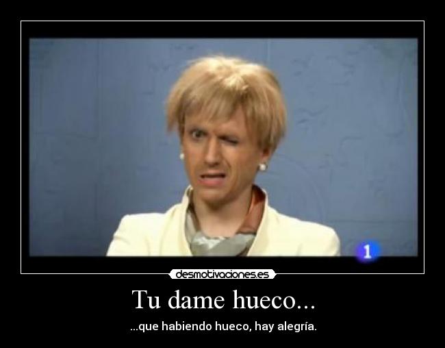 Tu dame hueco... - 