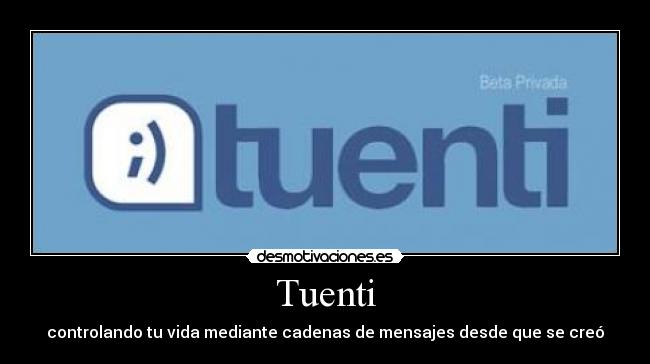 Tuenti - controlando tu vida mediante cadenas de mensajes desde que se creó