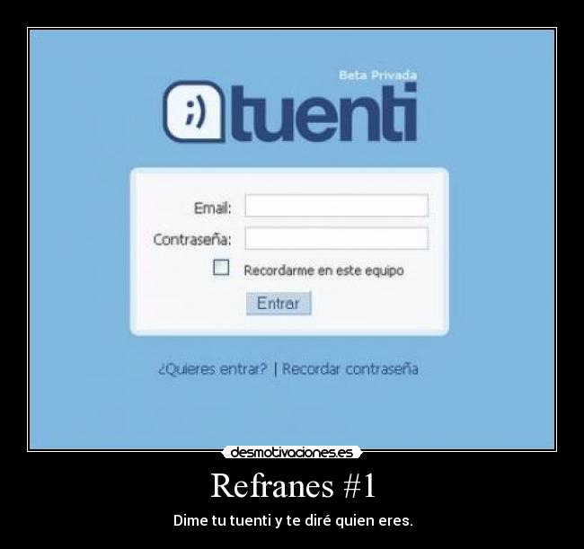 Refranes #1 - Dime tu tuenti y te diré quien eres.