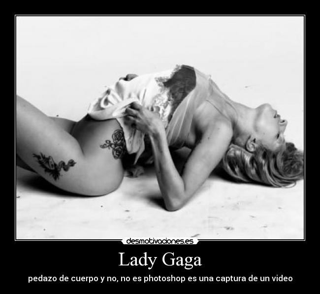 Lady Gaga - pedazo de cuerpo y no, no es photoshop es una captura de un video