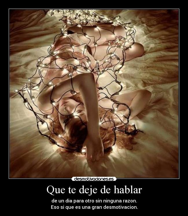 Que te deje de hablar -
