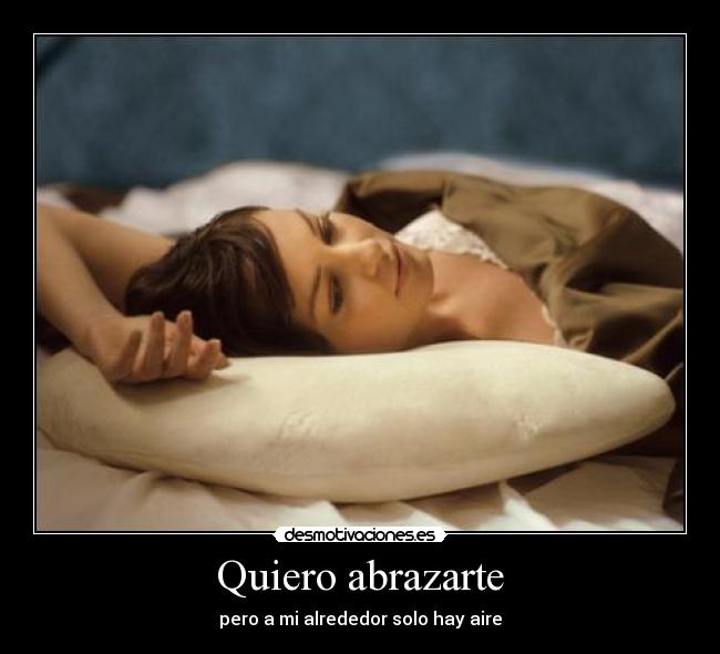 Quiero abrazarte - pero a mi alrededor solo hay aire