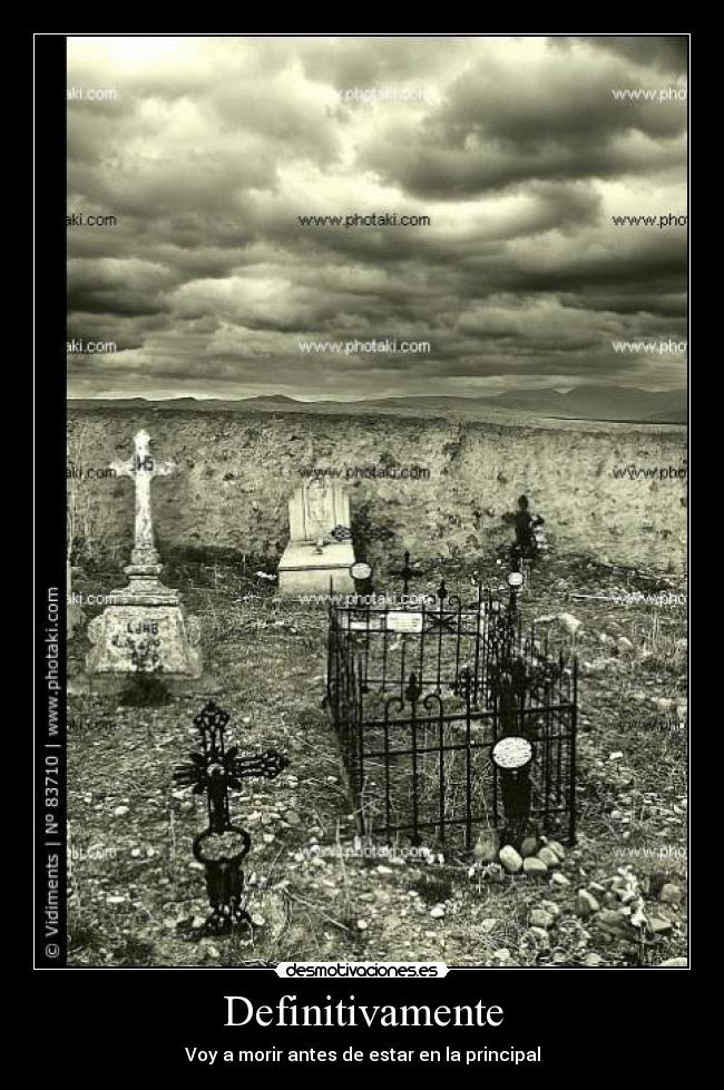 Definitivamente - Voy a morir antes de estar en la principal